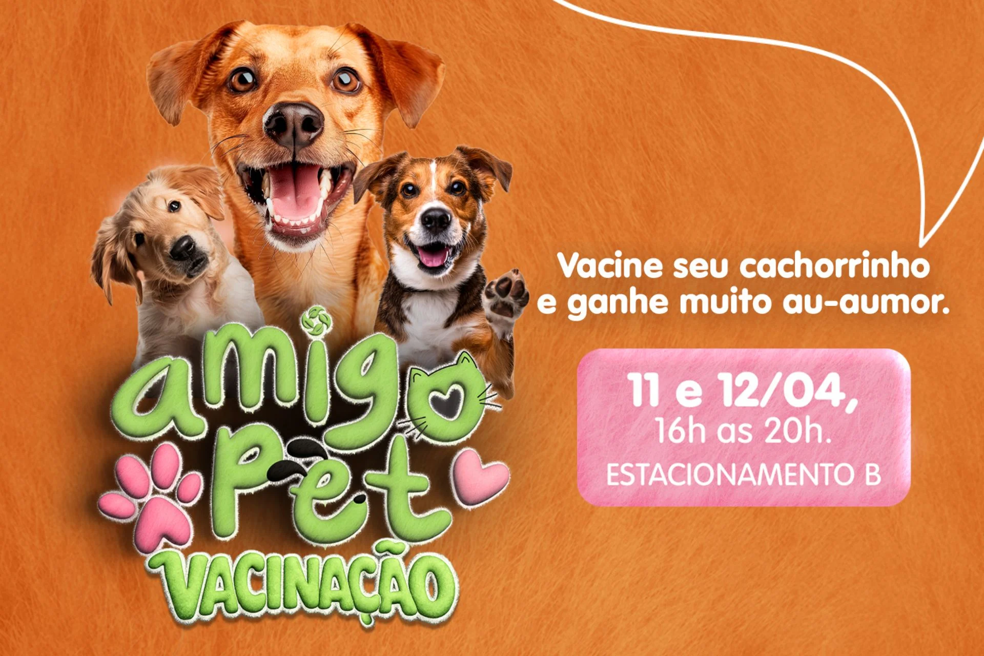 Amigo Pet Vacinação: 11 e 12/04. Não perca!